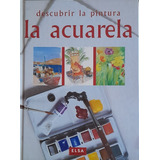 Descubrir La Pintura La Acuarela A99