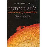 Fotografia Astronomica Y Atmosferica, De Casado, J.c.. Editorial Omega, Tapa Dura En Español