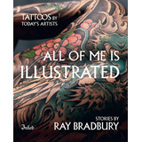 Libro All Of Me Is Illustrated - Bradbury, Ray Douglas