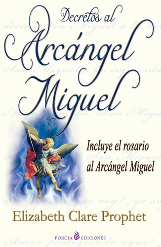 Decretos Al Arcángel Miguel, De Elizabeth Prophet. Editorial Porcia Ediciones (g), Tapa Blanda En Español, 2014