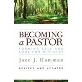 Libro Becoming A Pastor : Forming Self And Soul For Minis...