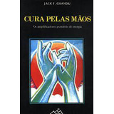 Cura Pelas Mãos - Os Amplificadores Portáteis De Energia De Jack F. Chandu Pela Hemus (1983)