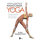 Manual Conciso De Anatomía Del Yoga, De Staugaardjones, Jo Ann. Editorial Sirio En Español