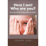 Here I Am| Who Are You? : Resolving Conflicts Between Adults