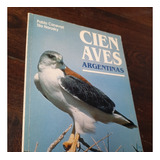 Canevari Narosky Cien Aves Argentinas 1995 Ed Albatros