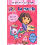 La Escuela (la Biblioteca De Dora La Exploradora), De Nickelodeon. Editorial Beascoa, Tapa Dura En Español