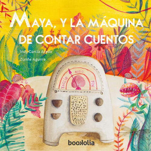 Maya Y La Maquina De Contar Cuentos - Aguirre (hardback)