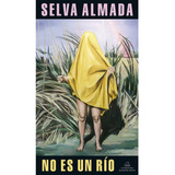 Libro No Es Un Río - Almada Selva