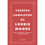Cuentos Completos, De Moore, Lorrie. Serie Biblioteca Formentor Editorial Seix Barral México, Tapa Dura En Español, 2020