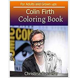 Colin Firth Coloring Book For Adults And Grown Ups Colin Fir