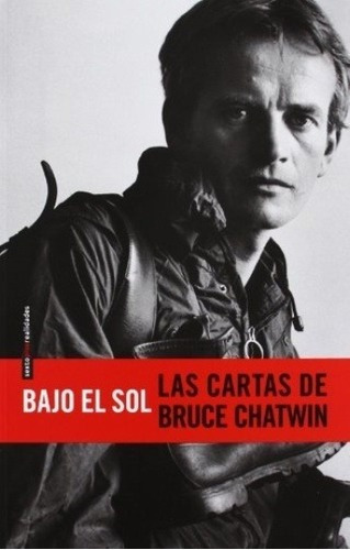 Bajo El Sol : Las Cartas De Bruce Chatwin - Chatwin Bruce