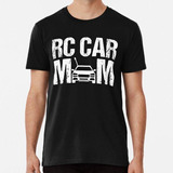 Remera Rc Car Mom Racecar Racing Car Juegos Rc Racer Racecar