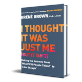 I Thought It Was Just Me, De Brené Brown. Editorial Penguin Publishing Group, Tapa Blanda En Inglés, 2007