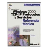 Microsoft Windows 2000 Tcp/ip. Referencia Técnica Libro Nuev