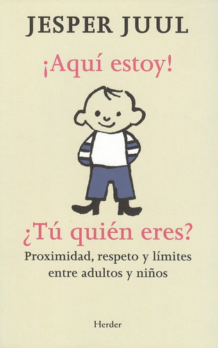 Aqui Estoy Tu Quien Eres?, De Juul, Jesper. Editorial Herder, Tapa Blanda, Edición 1 En Español, 2012