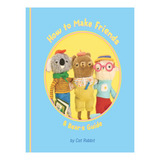 How To Make Friends: A Bear's Guide - Cat Rabbit. Eb06
