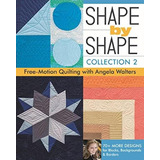 Libro: Shape By Shape, Collection 2: Free-motion Quilting Wi