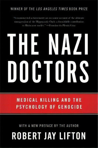 The Nazi Doctors (revised Edition) : Medical Killing And The Psychology Of Genocide, De Robert Jay Lifton. Editorial Ingram Publisher Services Us, Tapa Blanda En Inglés
