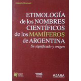 Etimología Nombres Cient. Mamíferos Argentina / V. Mazzini