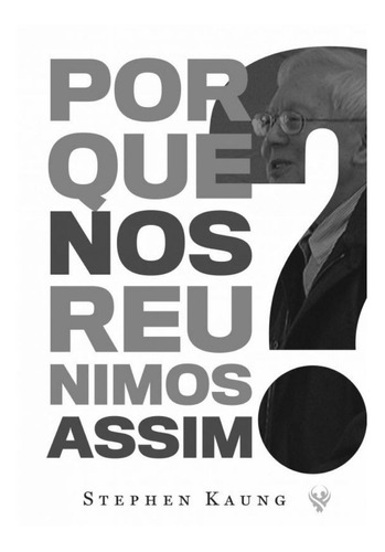 Por Que Nos Reunimos Assim? - Stephen Kaung