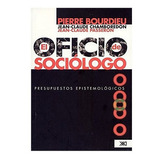 El Oficio De Sociologo. Presupuestos Epistemologicos, De Bourdieu, Pierre, Chamboredon, Jean-claude Y Passeron Jean-claude. Editorial Siglo Xxi, Tapa Blanda, Edición 2a, 2008 En Español