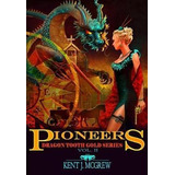Libro Dragon Tooth Gold : Volume 2 - Pioneers - Kent Mcgrew