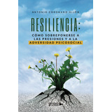 Resiliencia: Cómo Sobreponerse A La... (libro Original)