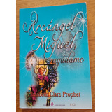 Arcángel Miguel, Ayúdame Elizabeth Clare Prophet  