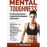 Libro Mental Toughness For Peak Performance, Leadership D...