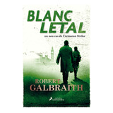 Blanc Letal (detectiu Cormoran Strike 4) (novela (best Selle