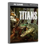 Path Of Titans - Jogo Para Pc E Mobile Licença Oficial