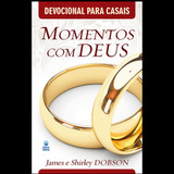 Momentos Com Deus - Devocional Para Casais - James E Shirley Dobson