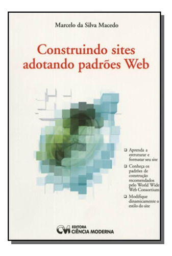 Construindo Sites Adotando Padroes Web, De Marcelo Da Silva Macedo. Editora Ciencia Moderna, Capa Mole Em Português, 2021