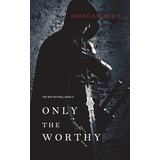Libro Only The Worthy (the Way Of Steel-book 1) - Rice, M...