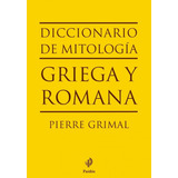 Libro Diccionario De Mitología Griega Y Romana De Grimal Dhl