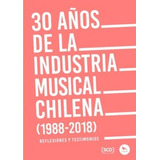 30 Años De La Industria Musical Chilena.: 30 Años De La Industria Musical Chilena., De Vários. Editorial Hueders, Tapa Blanda En Castellano