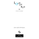 Libro Locutorio Iii. Tren A Nada - Ceyles Domã­nguez, Juan