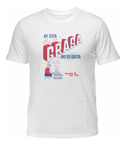 Playera Poster Homero Esta Grasa No Se Quita Jabon Frase | MercadoLibre