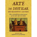 Libro Arte De Destilar Aguardientes Y Licores