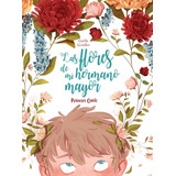 Libro Las Flores De Mi Hermano Mayor - Gaelle Gueniller