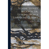 Libro Selkirk Stoney Records, Or, Lessons From A Limeston...