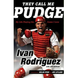 They Call Me Pudge, De Ivan Rodriguez. Editorial Triumph Books, Tapa Dura En Inglés