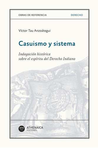 Casuismo Y Sistema, De Tau Anzoátegui, Víctor. Editorial Athenaica Ediciones Universitarias, Tapa Blanda En Español