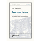 Casuismo Y Sistema, De Tau Anzoátegui, Víctor. Editorial Athenaica Ediciones Universitarias, Tapa Blanda En Español