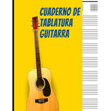 Cuaderno De Tablatura Guitarra: Regalo Para Guitarristas Est