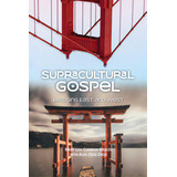 Supracultural Gospel: Bridging East And West, De Codman-wilson, Mary Lou. Editorial William Carey Lib, Tapa Blanda En Inglés