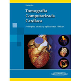 Tomografía Computarizada Cardíaca Principios Técnica Y Aplic