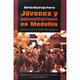 Jóvenes Y Antimilitarismo En Medellín
