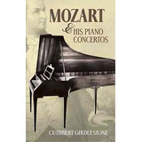 Mozart And His Piano Concertos, De Cuthbert Morton Girdlestone. Editorial Dover Publications Inc, Tapa Blanda En Inglés