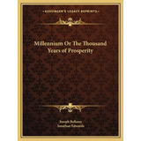 Libro Millennium Or The Thousand Years Of Prosperity - Be...